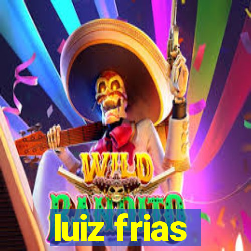 luiz frias